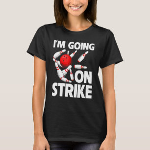 Ich mache jetzt mit Strike Bowling Player Bowler F T-Shirt