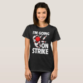 Ich mache jetzt mit Strike Bowling Player Bowler F T-Shirt (Vorne ganz)