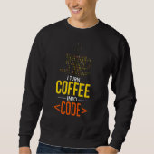 Ich mache Kaffee in Code Computer Geek Coder Progr Sweatshirt (Vorderseite)