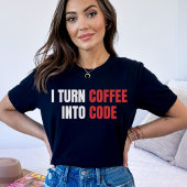Ich mache Kaffee in Code, weibliche Coder, Program T-Shirt