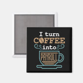 Ich mache Kaffee in Lohnrolle Magnet (Vorderseite/Rückseite)