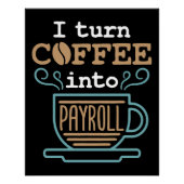 Ich mache Kaffee in Lohnrolle Poster (Vorderseite)