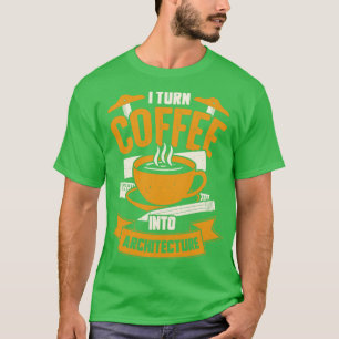 Ich mache Kaffee zu einem Geschenk für Architekten T-Shirt