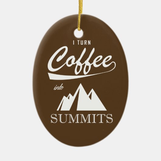 Ich mache Kaffee zu Gipfeln Keramik Ornament (Vorne)