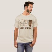 Ich mache Kaffee zu Programmierungscode T-Shirt (Vorne ganz)