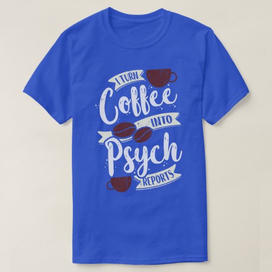 Ich mache Kaffee zu Psychologin-Geschenke T-Shirt (Design vorne)