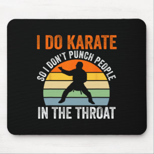 Ich mache Karate, damit ich Leute nicht schlage, K Mousepad