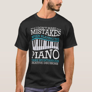Ich mache kein Piano-Musikinstrument für Mistakes T-Shirt