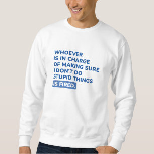 Ich mache keine dummen Dinge Sweatshirt