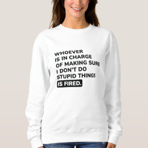 Ich mache keine dummen Dinge Sweatshirt