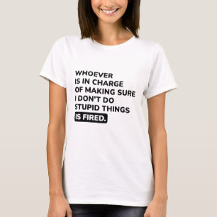 Ich mache keine dummen Dinge T-Shirt