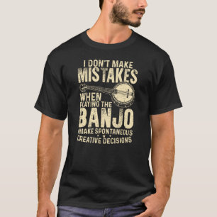 Ich mache keine Fehler beim Banjo spielen T-Shirt