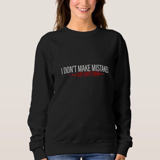 Ich mache keine Fehler, ich datiere sie einfach Sweatshirt (Vorderseite)