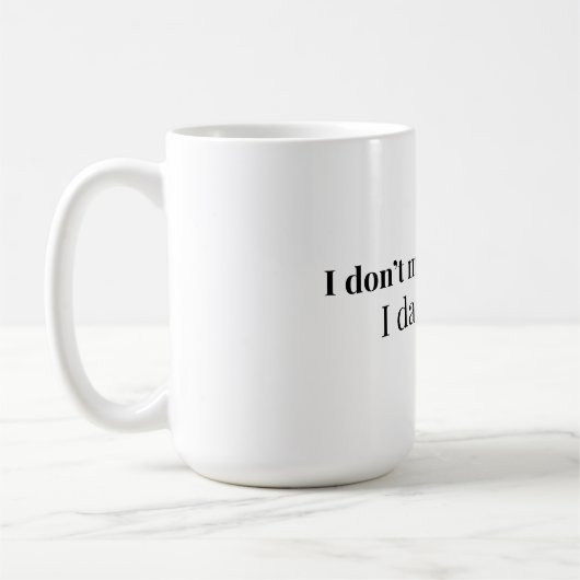 Ich mache keine Fehler, ich datiere sie | Lustiges Kaffeetasse (Links)