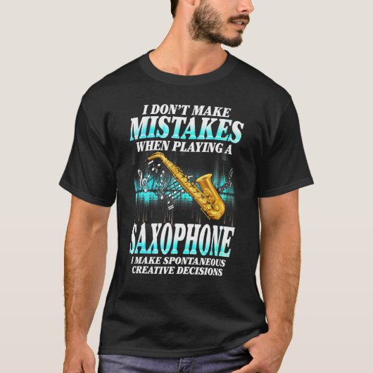 Ich mache keine Fehler Saxophon-Musiker Humor für T-Shirt (Vorderseite)