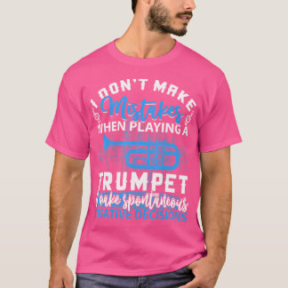 Ich mache keine Fehler, wenn ich ein Trumpet-Shirt T-Shirt