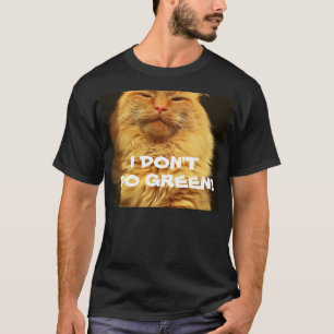 Ich mache keine grüne - orangefarbene Katze T-Shirt