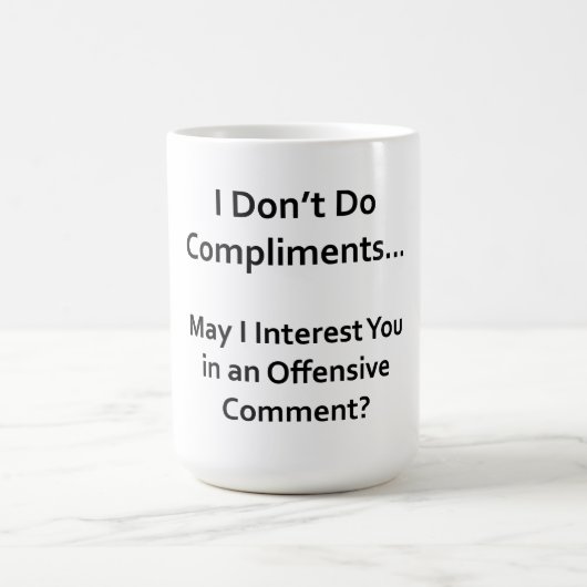 Ich mache keine Komplimente Kaffeetasse (Mittel)