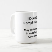 Ich mache keine Komplimente Kaffeetasse (Vorderseite Links)