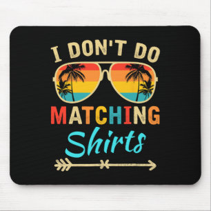 Ich mache keine passenden Hemden Lustige passende  Mousepad