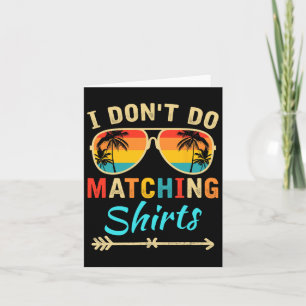 Ich mache keine passenden Shirts, die sich lustig Karte