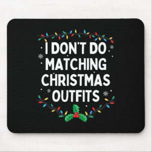 Ich mache keine passenden Weihnachtsoutfits Famili Mousepad