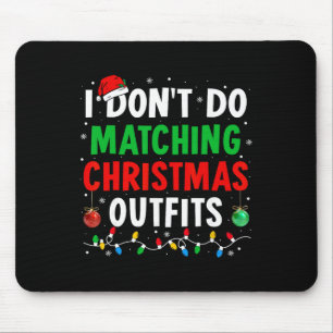 Ich mache keine passenden Weihnachtsoutfits Xmas F Mousepad