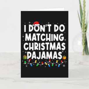 Ich mache keine passenden Weihnachtspyjamas Lustig Karte