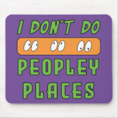 Ich mache keine Peopley Places Mousepad (Vorne)