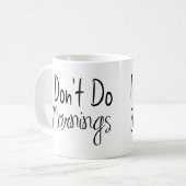 Ich mache keine Tasse am Morgen (Vorderseite Links)