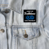 Ich mache keine Triathlons, ich mache einen Triath Button (Beispiel)