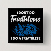 Ich mache keine Triathlons, ich mache einen Triath Button (Vorderseite)