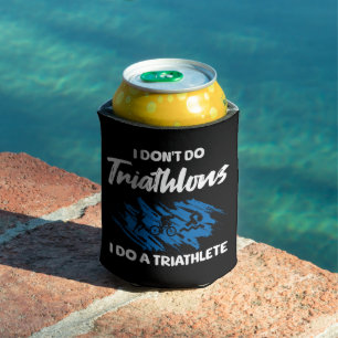 Ich mache keine Triathlons, ich mache einen Triath Dosenkühler
