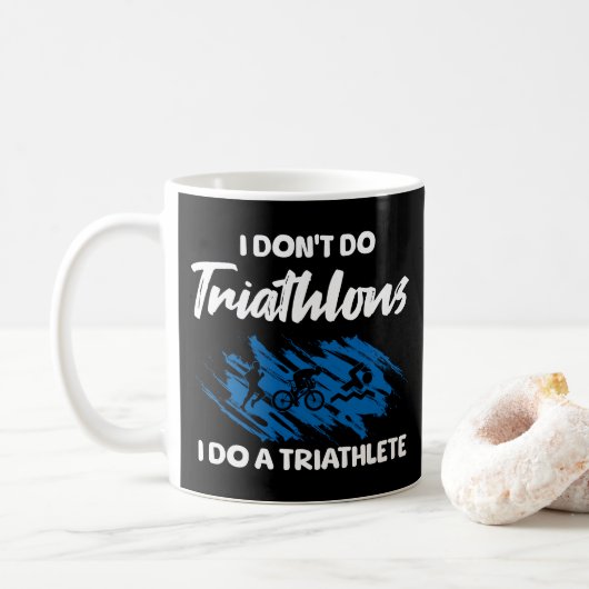 Ich mache keine Triathlons, ich mache einen Triath Kaffeetasse (Mit Donut)