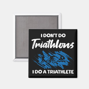 Ich mache keine Triathlons, ich mache einen Triath Magnet