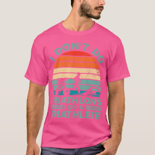 Ich mache keine Triathlons, ich mache einen Triath T-Shirt