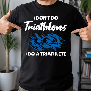 Ich mache keine Triathlons, ich mache einen Triath T-Shirt