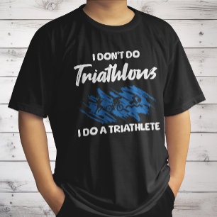 Ich mache keine Triathlons, ich mache einen Triath T-Shirt