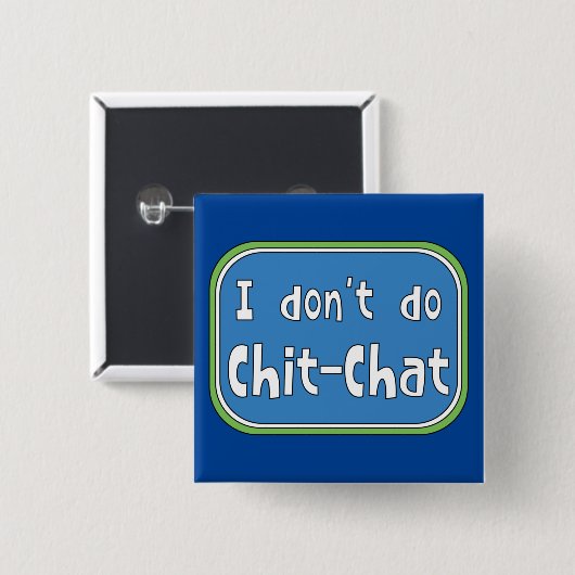 Ich mache keinen Chit-Chat Button (Vorne & Hinten)