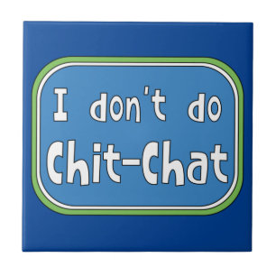 Ich mache keinen Chit-Chat Fliese