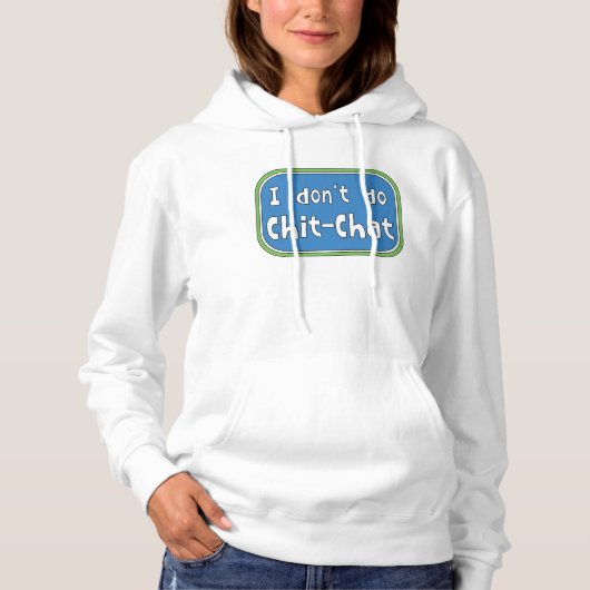 Ich mache keinen Chit-Chat Hoodie (Vorderseite)