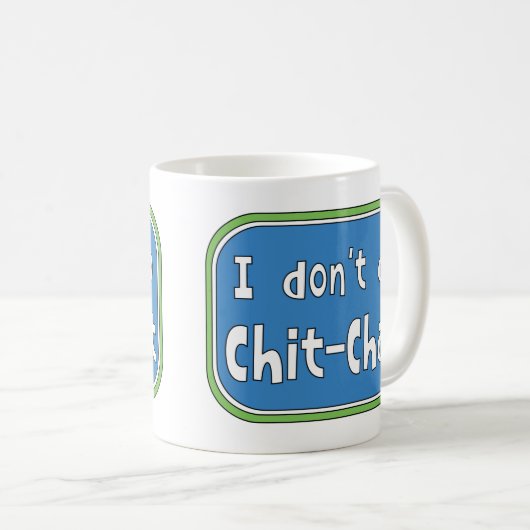 Ich mache keinen Chit-Chat Kaffeetasse (VorderseiteRechts)