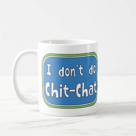 Ich mache keinen Chit-Chat Kaffeetasse (Links)