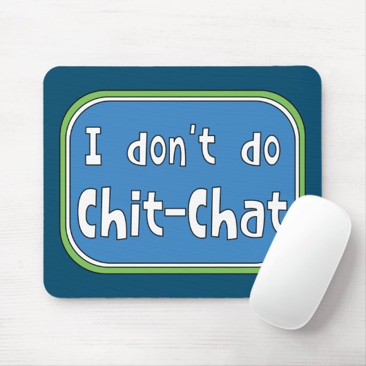 Ich mache keinen Chit-Chat Mousepad (Mit Mouse)