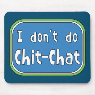 Ich mache keinen Chit-Chat Mousepad