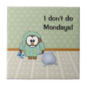 Ich mache keinen Montag! Fliese (Vorderseite)
