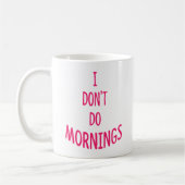 Ich mache keinen Morgen! Funny Zitat Kaffeetasse (Links)
