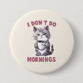 Ich mache keinen Morgen - Graue Katze mit Kaffee Button (Vorderseite)