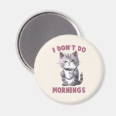 Ich mache keinen Morgen - Graue Katze mit Kaffee Magnet (Vorderseite/Rückseite)