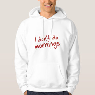Ich mache keinen Morgen Hoodie